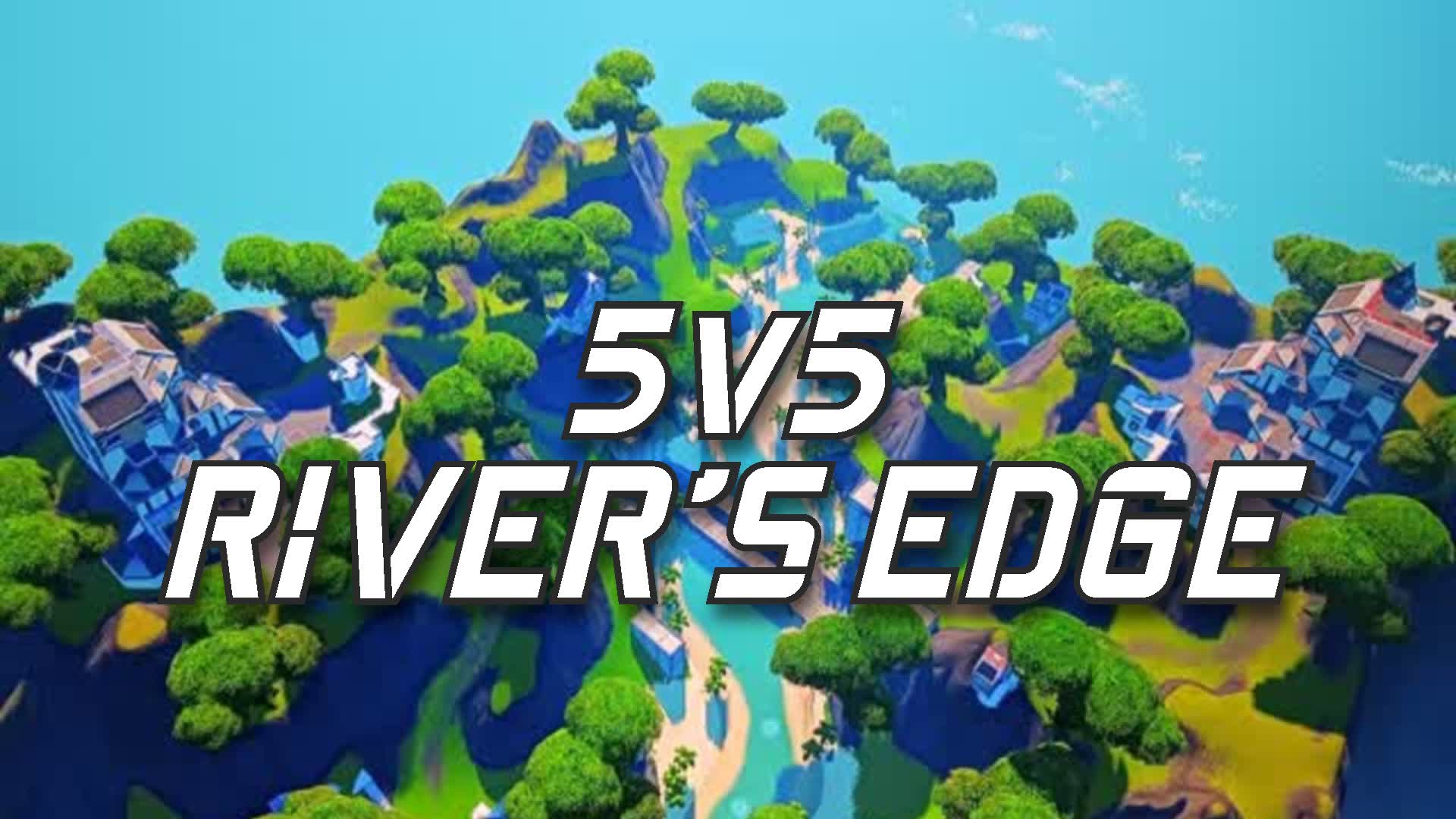 5v5 - River's Edge