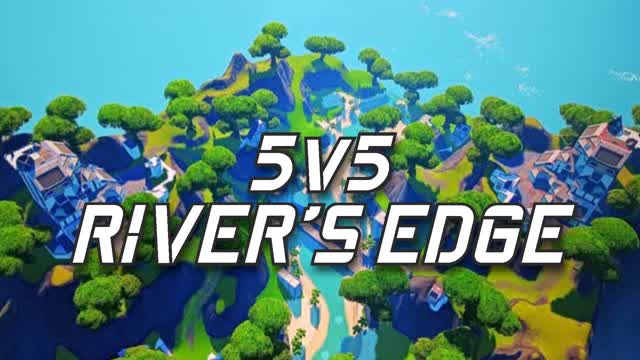 5v5 - River's Edge