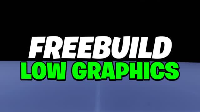 LOW GRAPHICS FREEBUILD