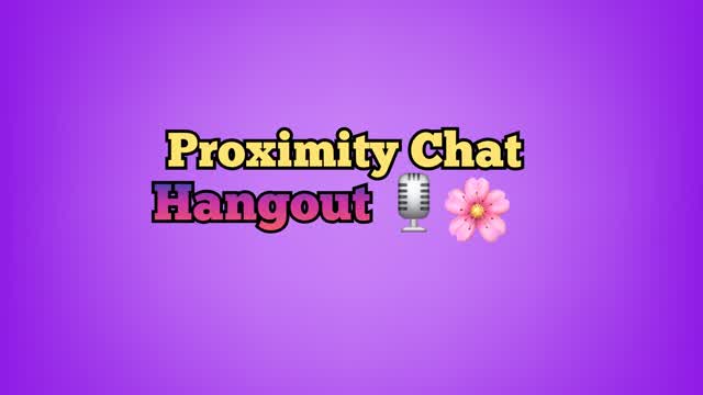 Proximity Chat Hangout 🎙🌸🎃
