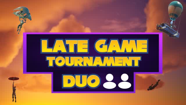 Late Game Tournament Duo