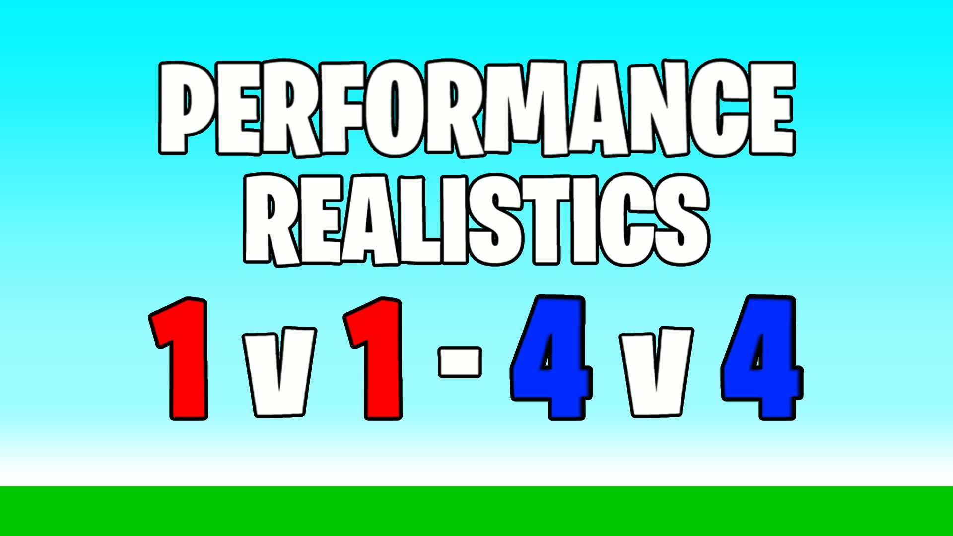 Performance Realistics [1v1 to 4v4]