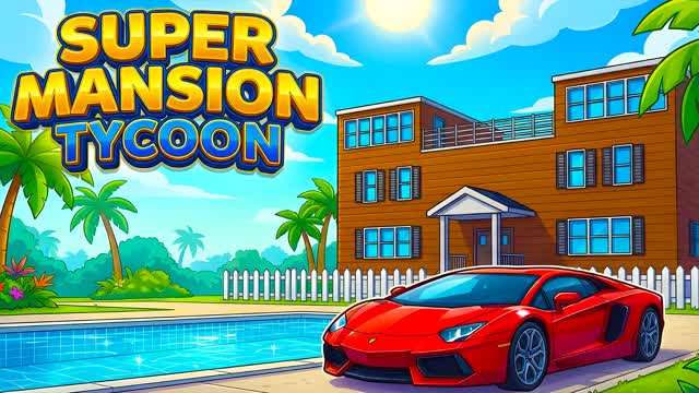 SUPER MANSION TYCOON [2026]