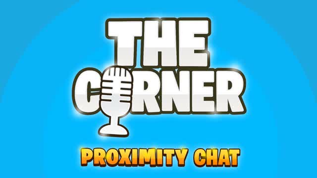THE CORNER - PROXIMITY CHAT 📞