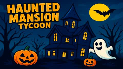 🎃HAUNTED HOUSE TYCOON👻