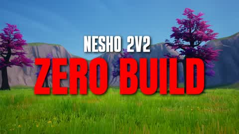 NESHO 2V2 - 4 EQUIPES ZERO BUILD RELOAD