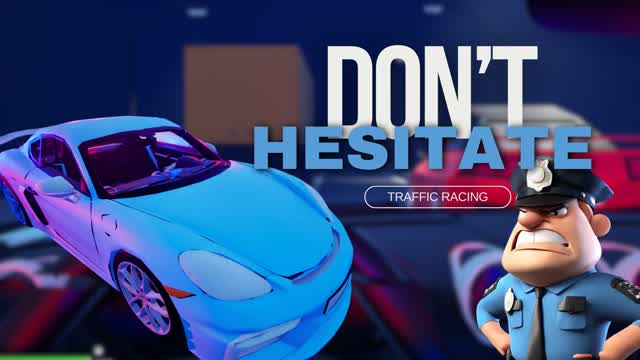 Don't Hesitate: Traffic Racing