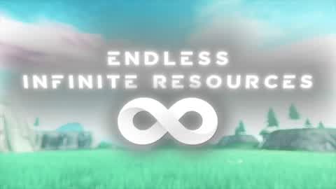 ENDLESS INFINITE RESOURCES