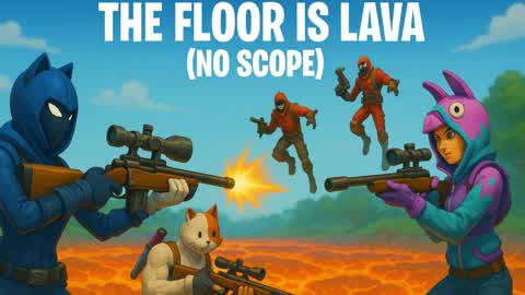 The floor is lava (NO SCOPE)