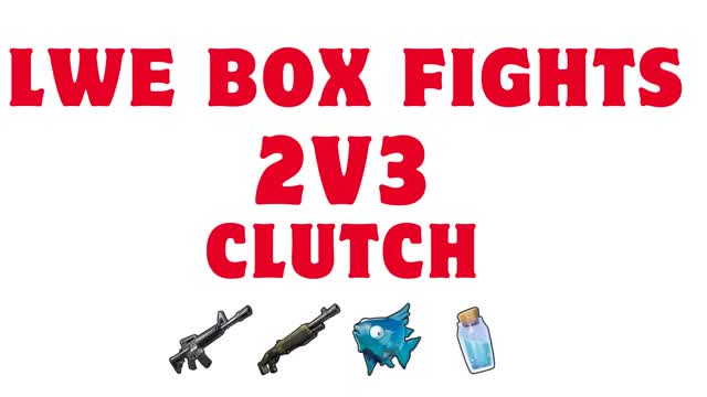 LWE BOX FIGHT CLUTCH (2v3) 📦