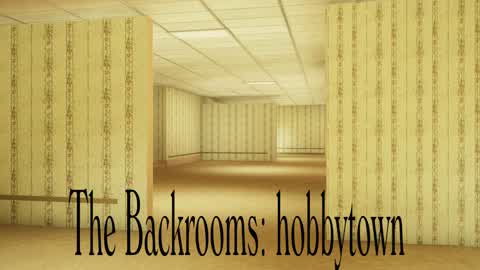 The Backrooms: hobbytown