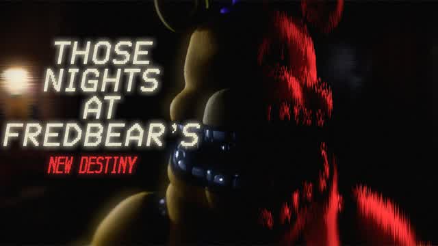 THOSE NIGHT'S AT FREDY'S NEW DESTINY