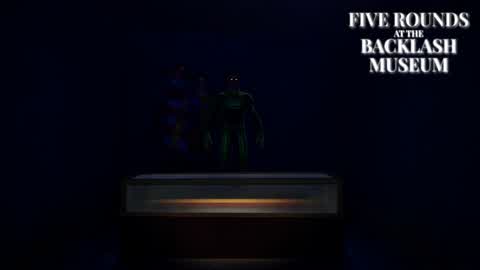Five Rounds at The Backlash Museum