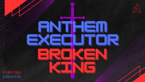 Anthem Executor: Broken King