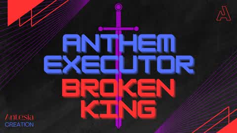 Anthem Executor: Broken King