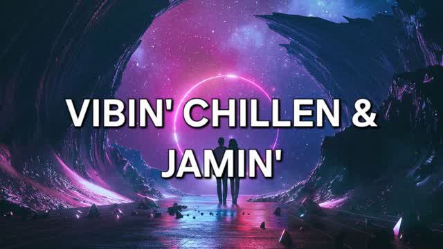 Vibin' Chillen & Jamin'😎