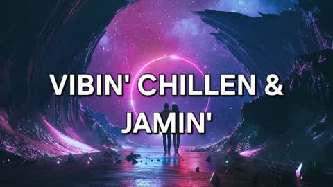Vibin' Chillen & Jamin'😎