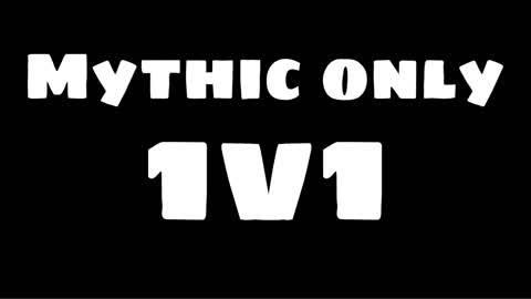 Mythic only 1v1