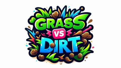 Grass VS Dirt