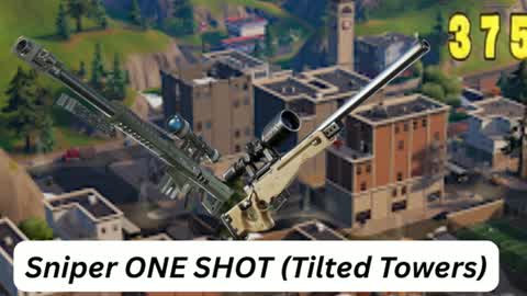 Sniper ONE shot (Tilted Towers)