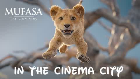 MUFASA THE LION KING in the CINEMA CITY