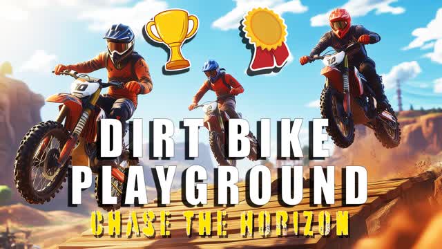 Chase The Horizon: DIRT BIKE PLAYGROUND