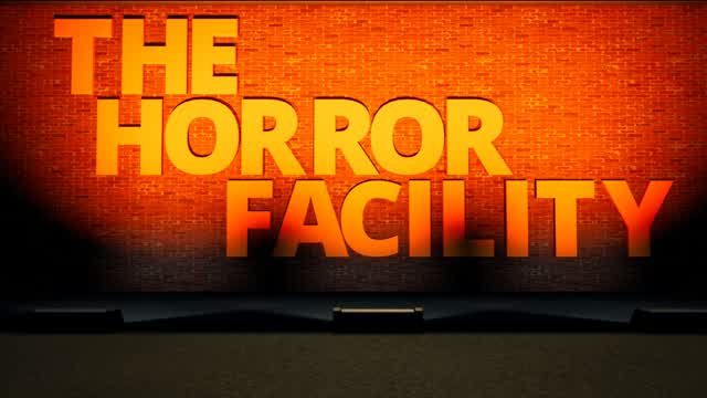 The horror facility