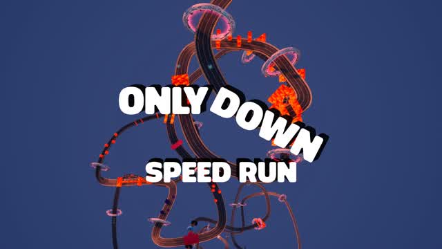 ONLY DOWN SPEED RUN
