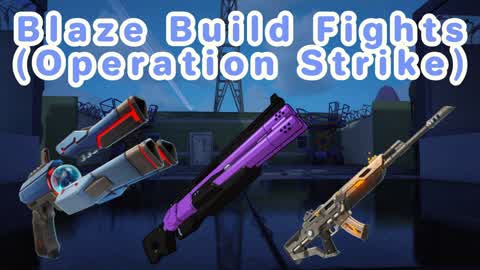 Blaze Build Fights (Operation Strike)