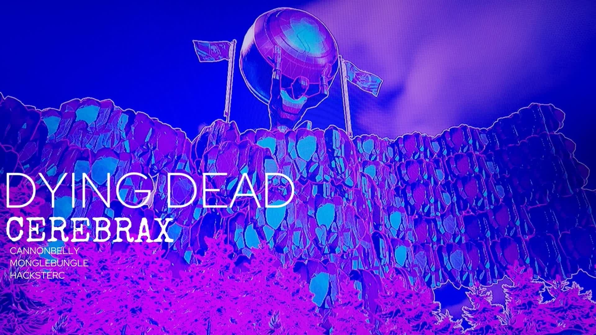 DYING DEAD: CEREBRAX