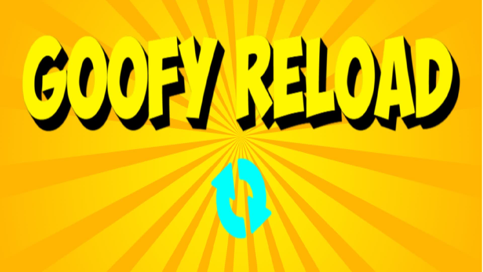 GOOFY RELOAD