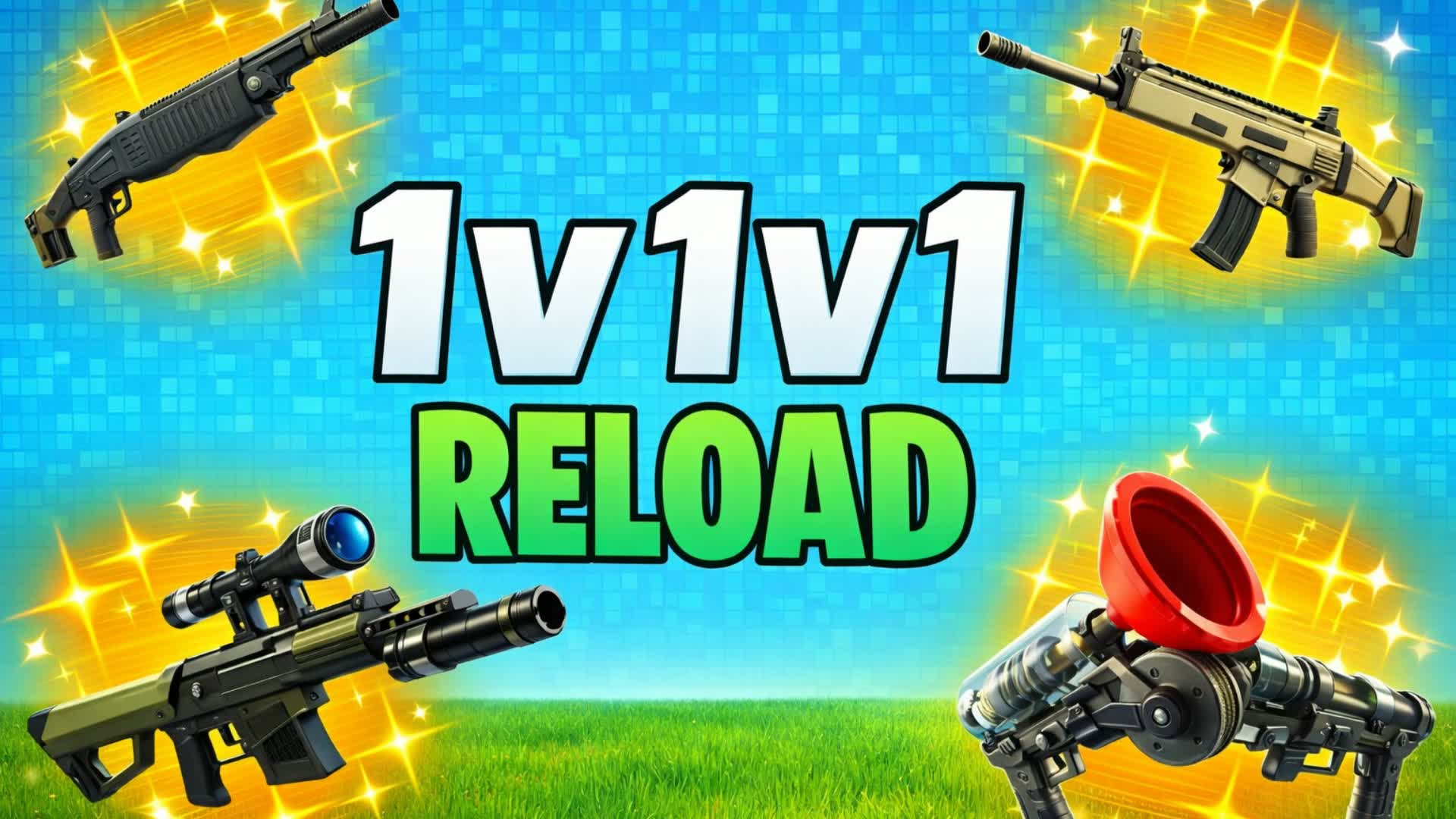 RELOAD 1V1V1V1  RELOAD