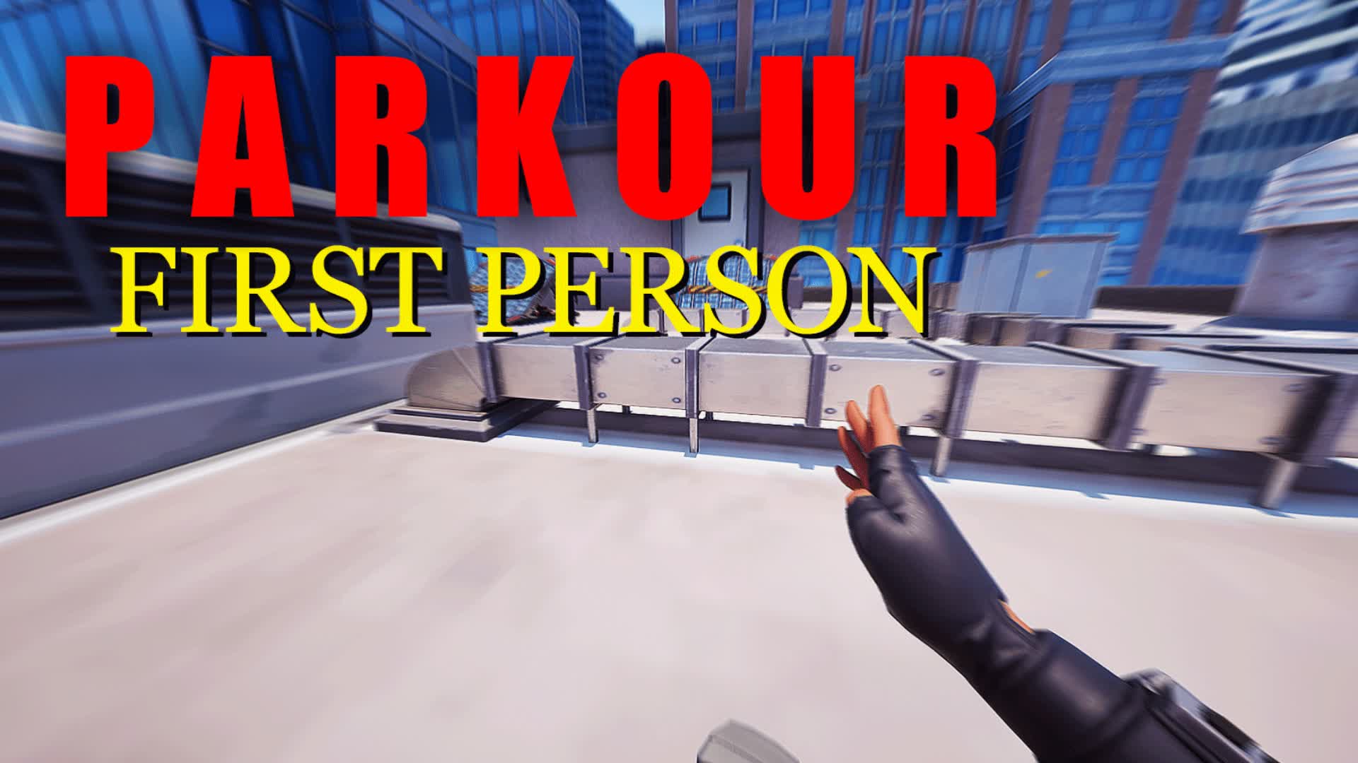 FIRST PERSON - PARKOUR!!