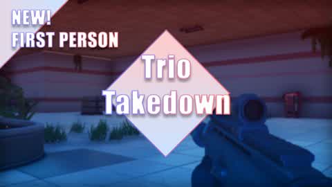 FIRST PERSON TRIO TAKEDOWN