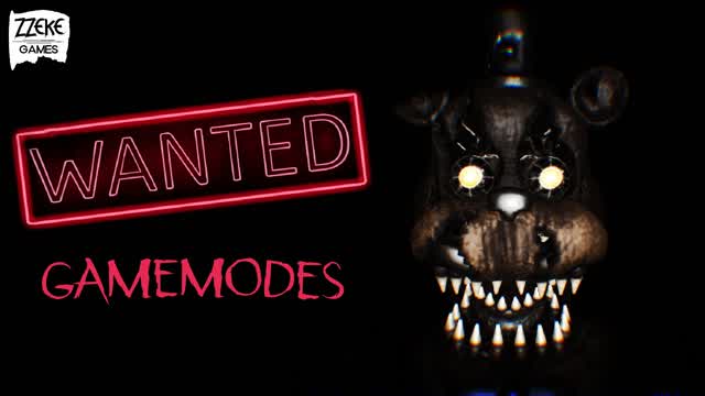 Wanted Gamemodes┃FNAF