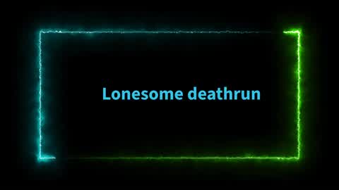 Lonesome deathrun