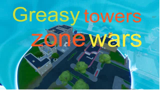 Greasy towers ( zero build zone wars )