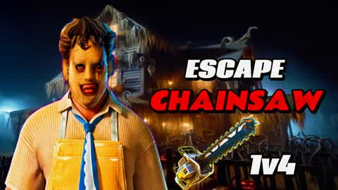 ESCAPE CHAINSAW 4V1