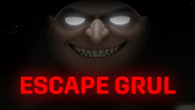 ESCAPE GRUL [HORROR]