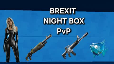 BREXIT NIGHT BOX PvP