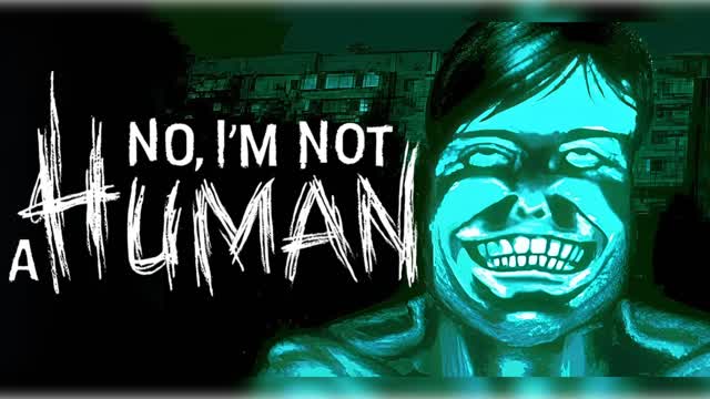 No,I am not  a  Human [HORROR]
