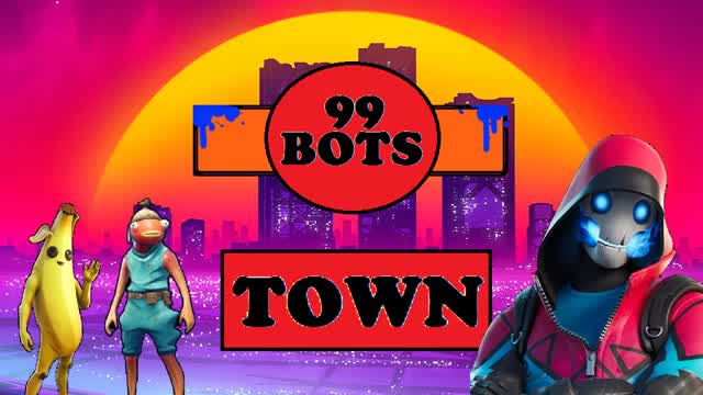 99 BOTS TOWN
