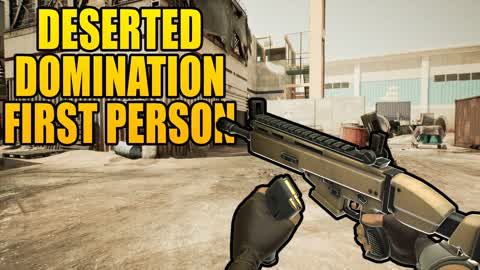 DEZERTED DOMINATION FIRST PERSON