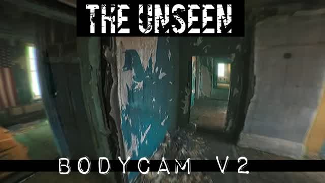 The Unseen - BODY CAM