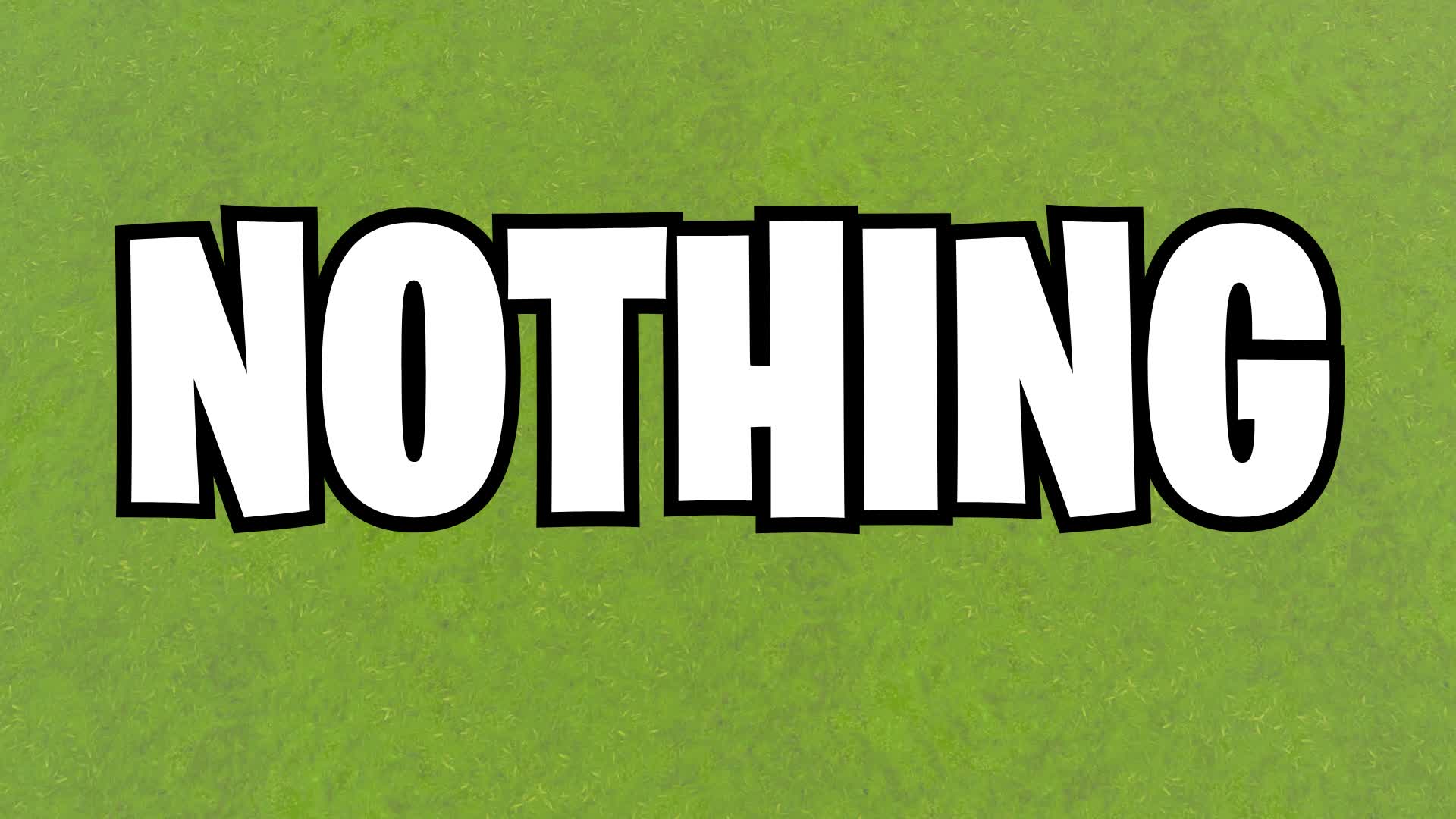 NOTHING