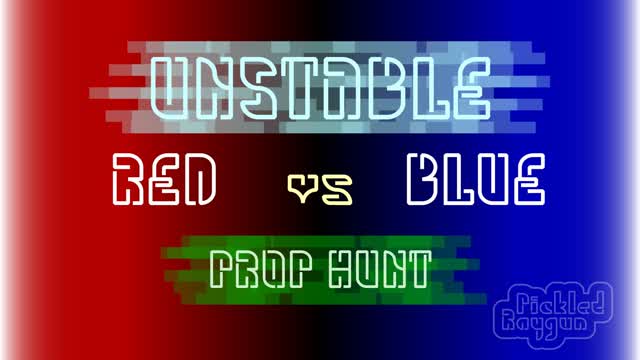 Unstable Red vs Blue Prop Hunt