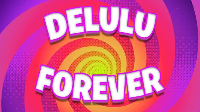 delulu forever