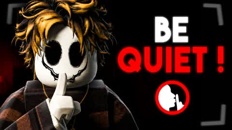 🎙️ BE QUIET ! [HORROR SURVIVAL]