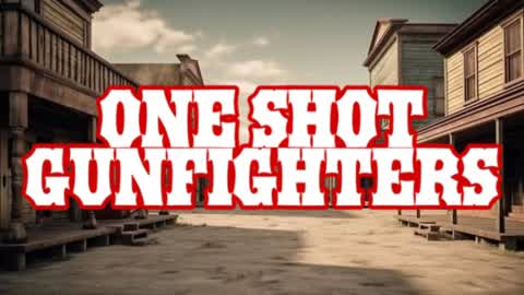 ONE SHOT GUNFIGHTERS