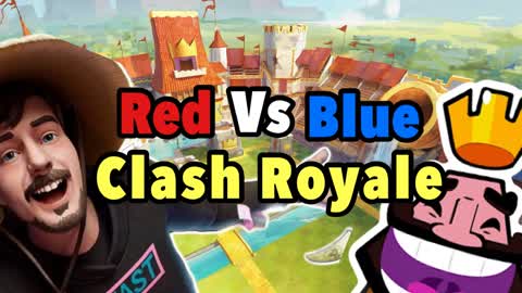 CLASH ROYALE : RED VS BLUE